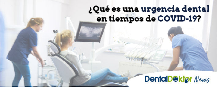 ¿Qué es una urgencia dental en tiempos de COVID-19?