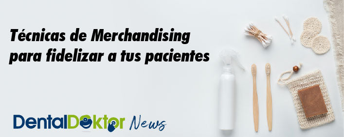 Técnicas de Merchandising para fidelizar a tus pacientes
