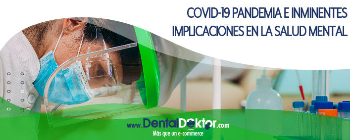 COVID-19 PANDEMIA E INMINENTES IMPLICACIONES PARA LA SALUD MENTAL