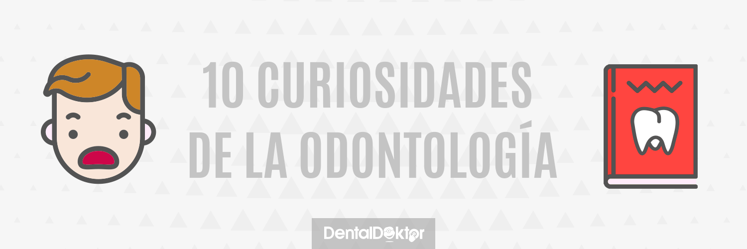 10 curiosidades de la odontología