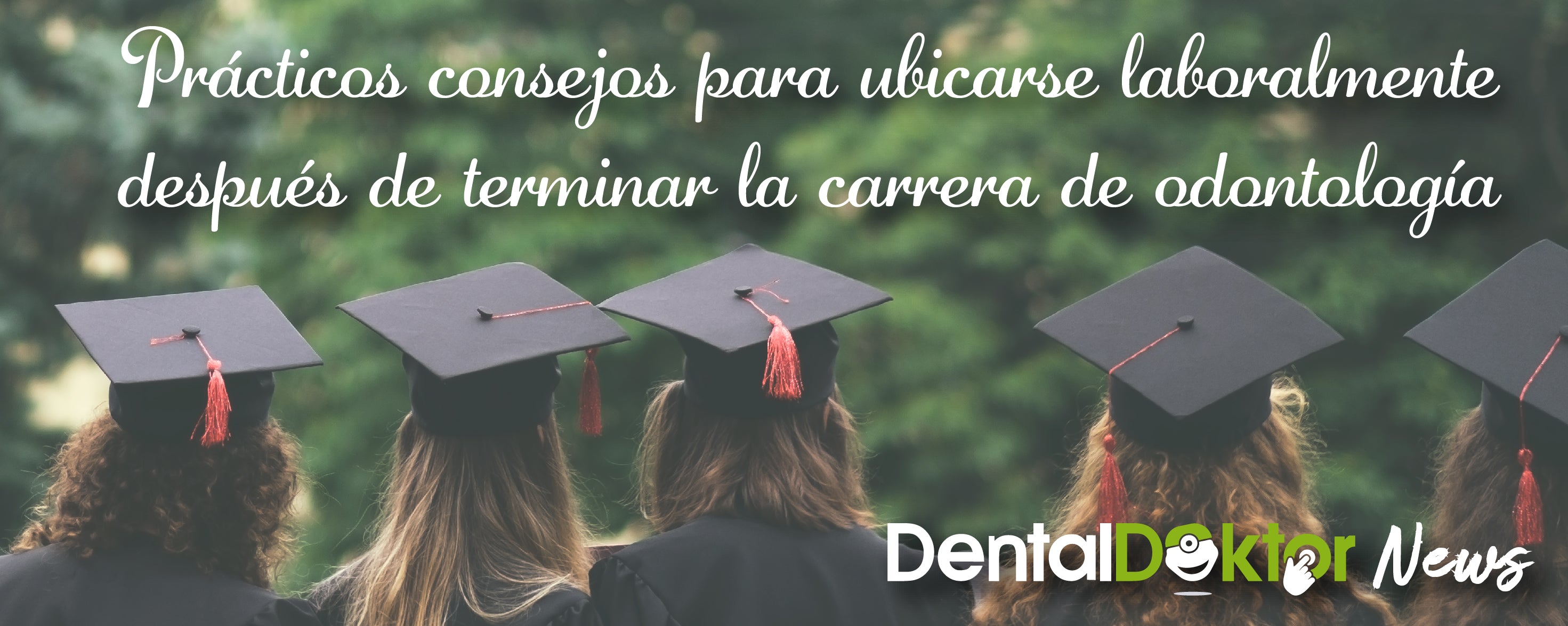 Consejos prácticos para ubicarse laboralmente después de terminar la carrera de odontología