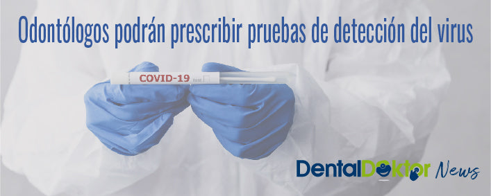 Odontólogos podrán prescribir pruebas de detección del virus