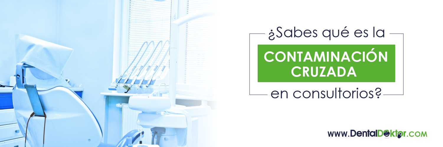 ¿Sabes qué es la contaminación cruzada en consultorios?