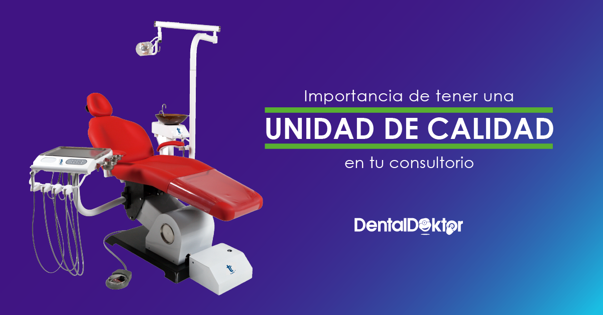 Importancia de tener una unidad de calidad en tu consultorio.