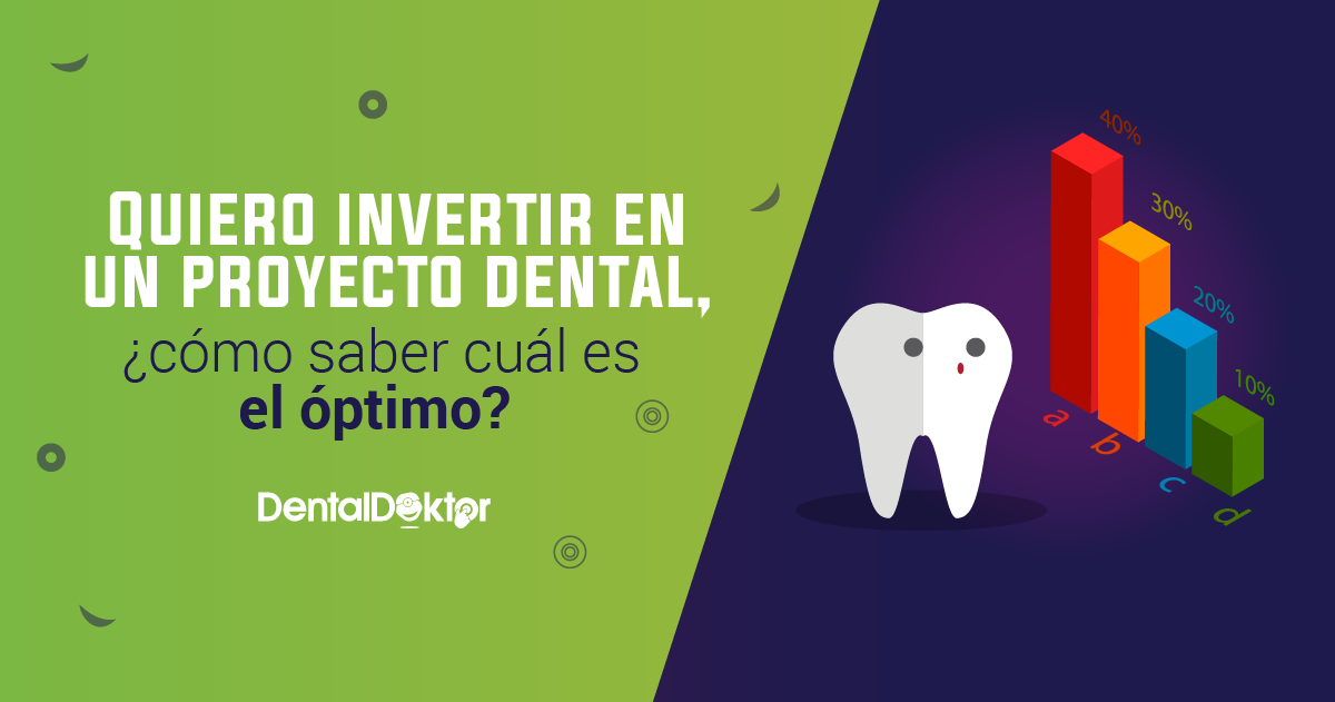 Quiero invertir en un proyecto dental, ¿cómo saber cuál es el óptimo?