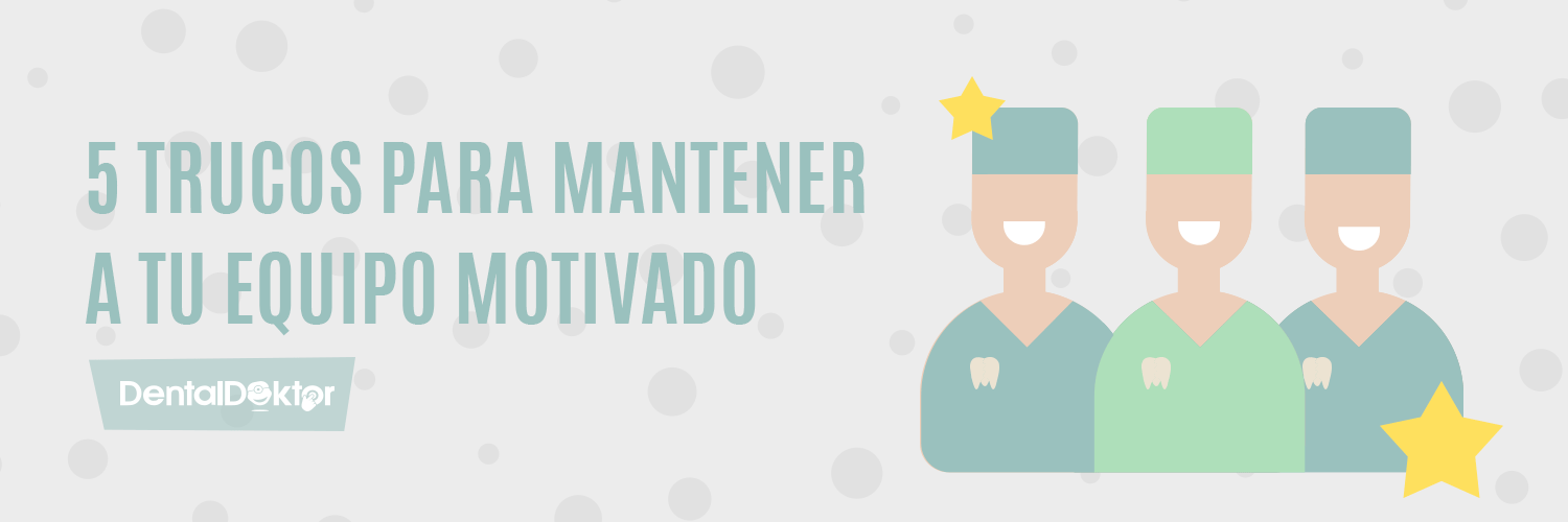 5 trucos para mantener a tu equipo motivado en la clínica