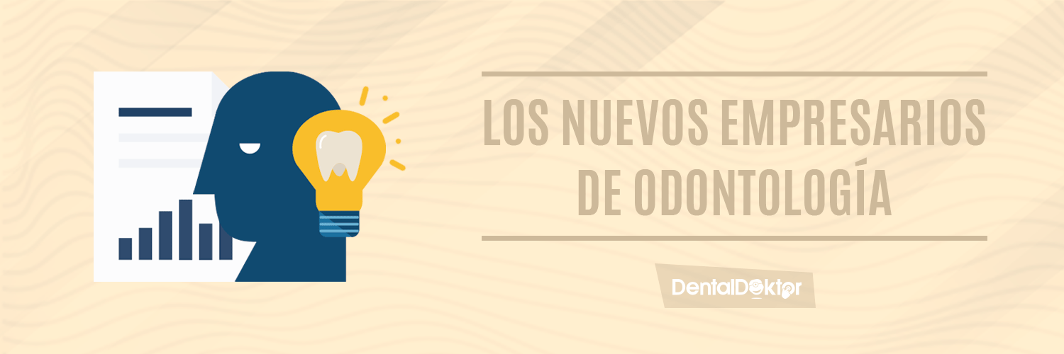 los nuevos empresarios de la odontología