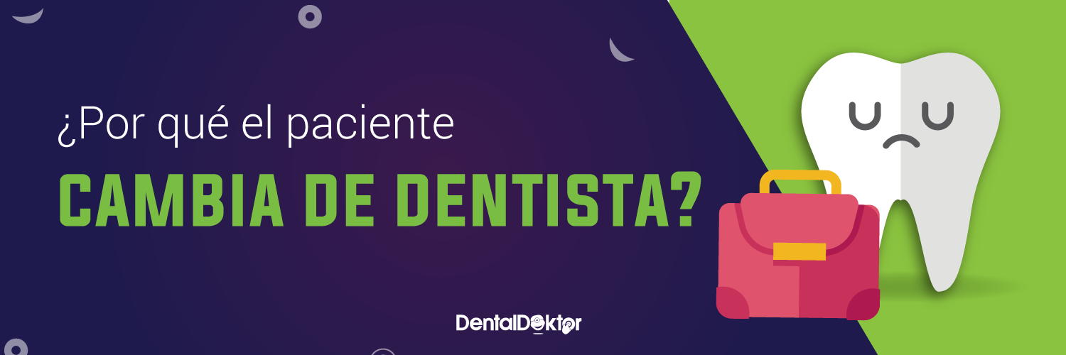 ¿Por qué el paciente cambia de dentista?