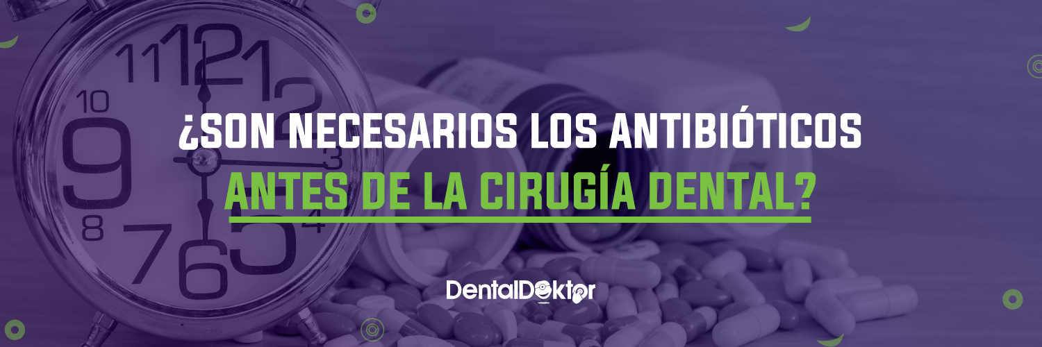 ¿Son Necesarios Los Antibióticos Antes De La Cirugía Dental?
