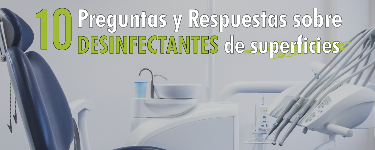 10 preguntas y respuestas sobre los desinfectantes de superficies en el consultorio dental