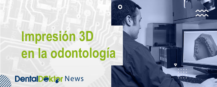 ¿Cómo va la impresión 3D en odontología?