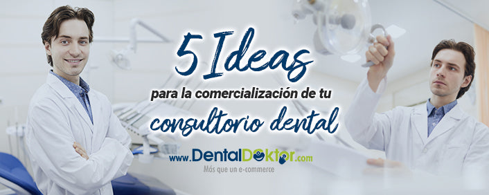 5 ideas para la comercialización de tu consultorio dental como un profesional