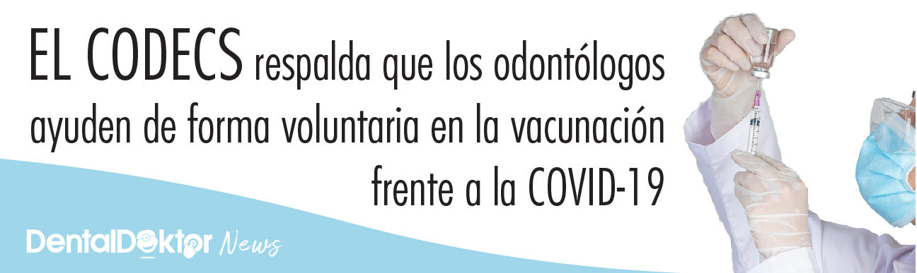 EL CODECS respalda que los odontólogos ayuden de forma voluntaria en la vacunación frente a la COVID-19