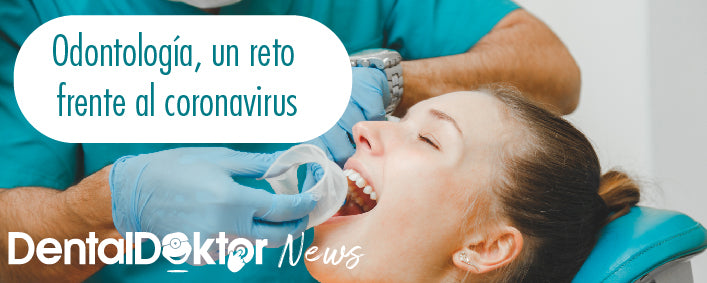 Odontología, un reto frente al coronavirus