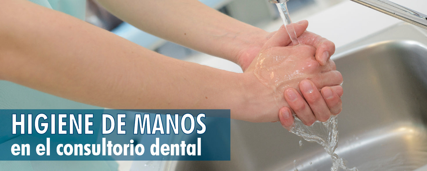 ¿Cómo lograr una correcta higiene de manos en tu clínica dental?