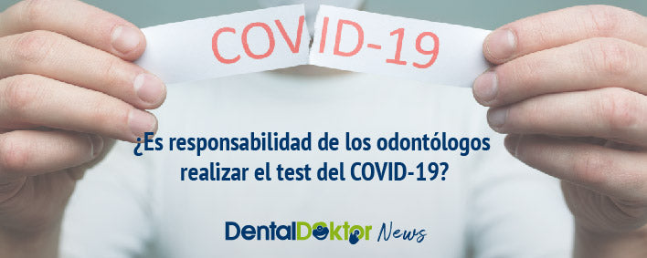 ¿Es responsabilidad de los odontólogos realizar el test del COVID-19?